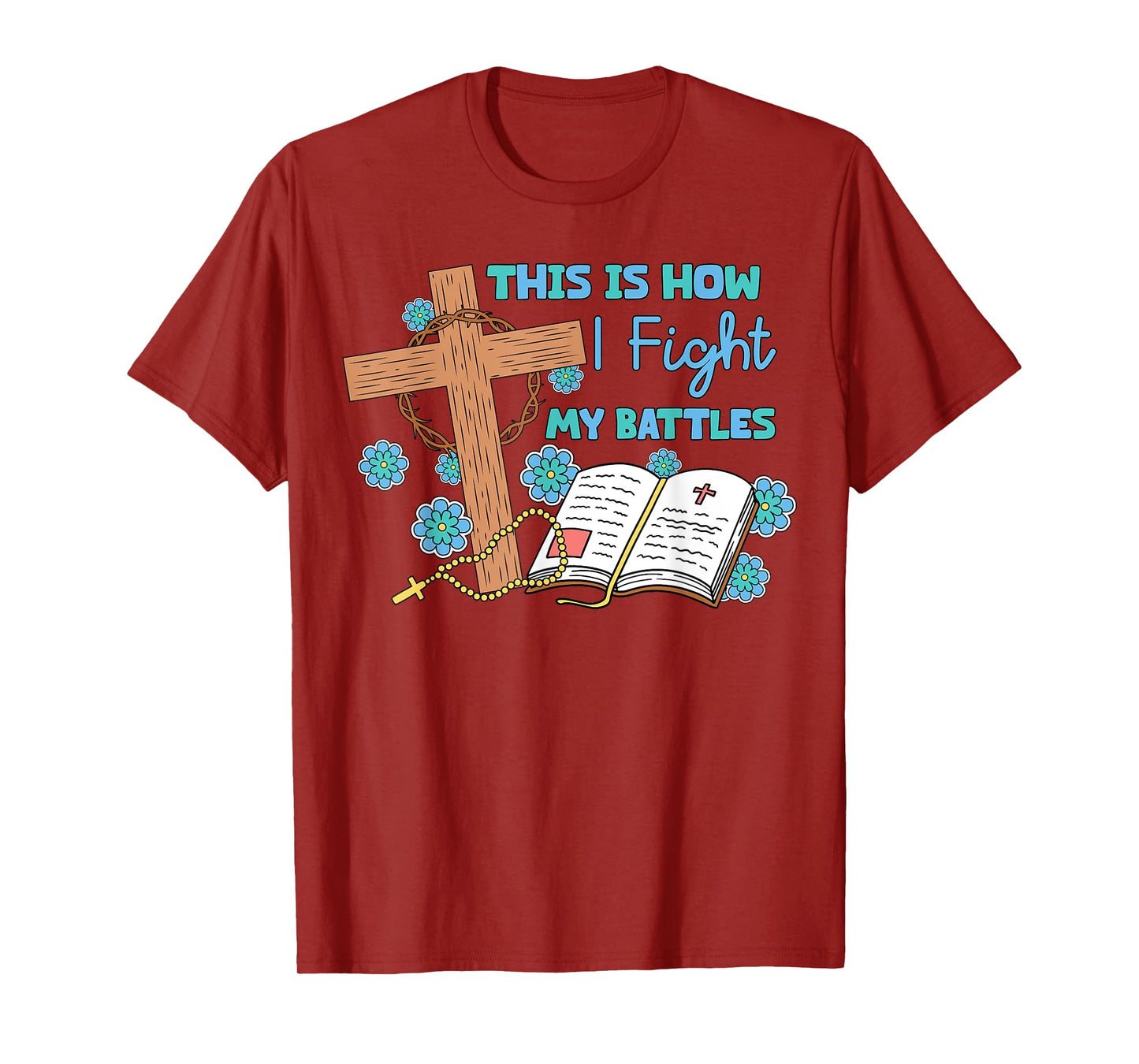 This is How I Fight My Battles Christian Faith Bible Lover T-Shirt