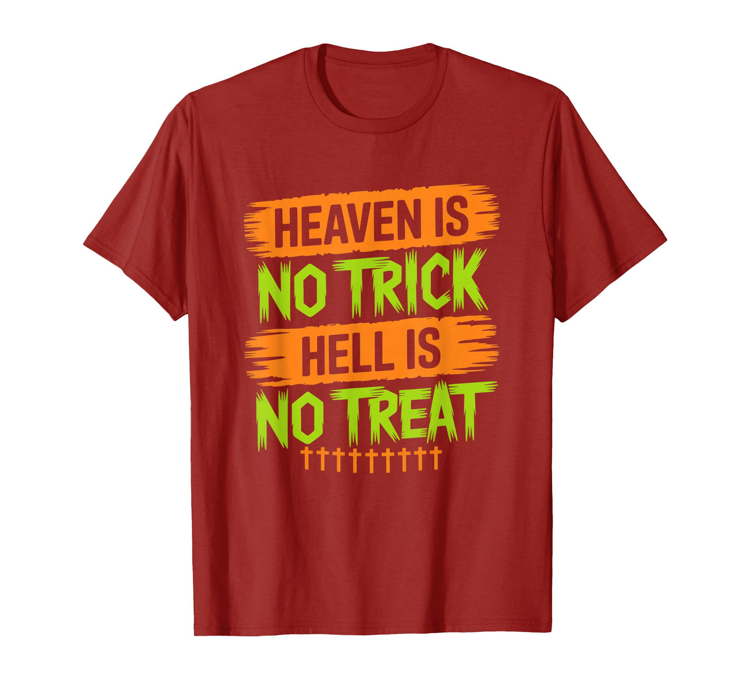 Heaven is No Trick Hell is No Treat - Christian Halloween T-Shirt