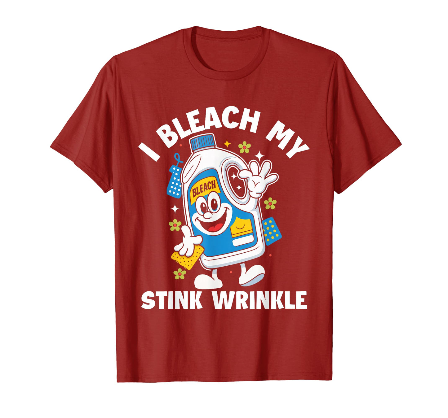 I Bleach My Stink Wrinkle Funny Sarcastic embarrassing Meme T-Shirt