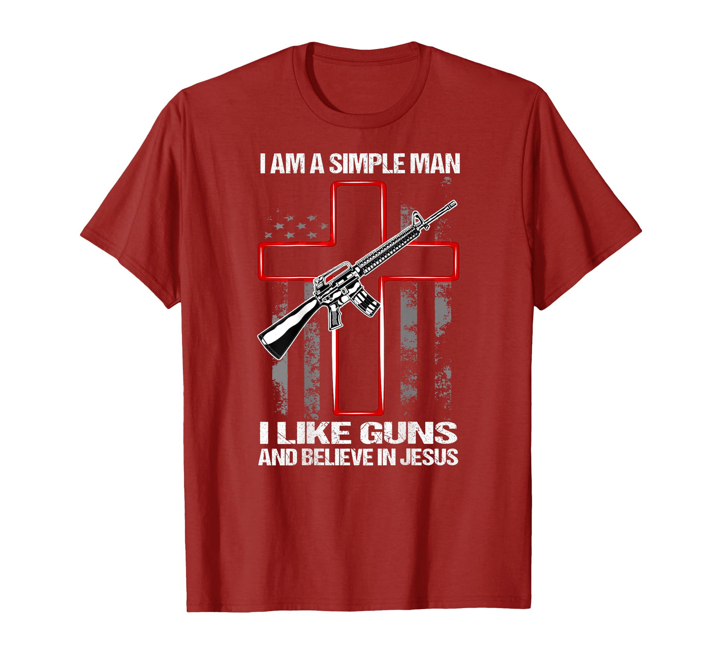 I'm A Simple Man I Like Guns And Believe In Jesus (on back) T-Shirt