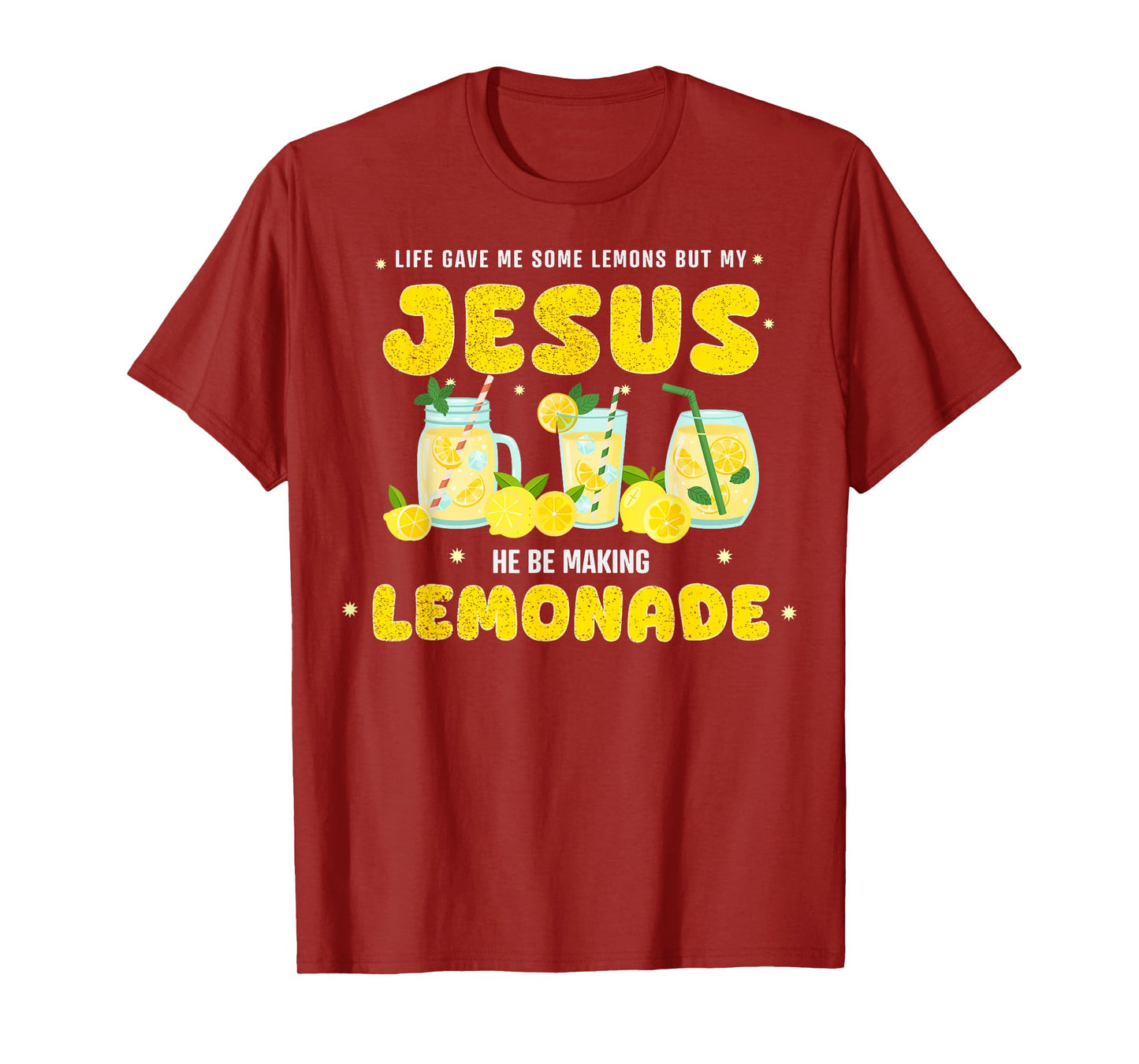 Life Gave Me Some Lemons But My Jesus He Be Making Lemonade T-Shirt