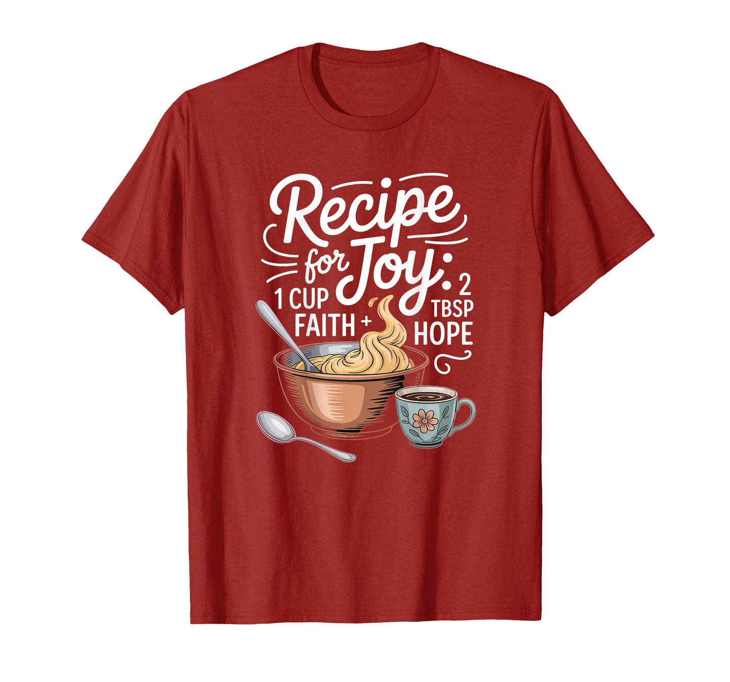 Recipe for Joy Faith Hope Motivational Quote T-Shirt