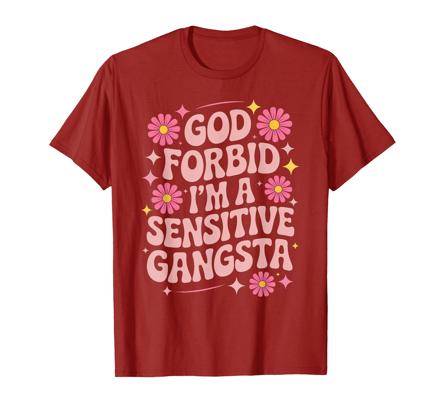 Funny Saying God Forbid I'm A Sensitive Gangsta Women Men T-Shirt