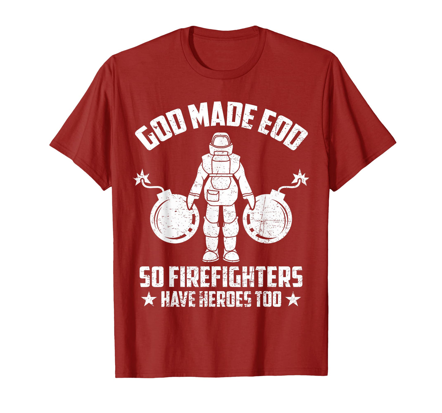 Funny God Made EOD Tech So Firefighters Have Heroes Too T-Shirt