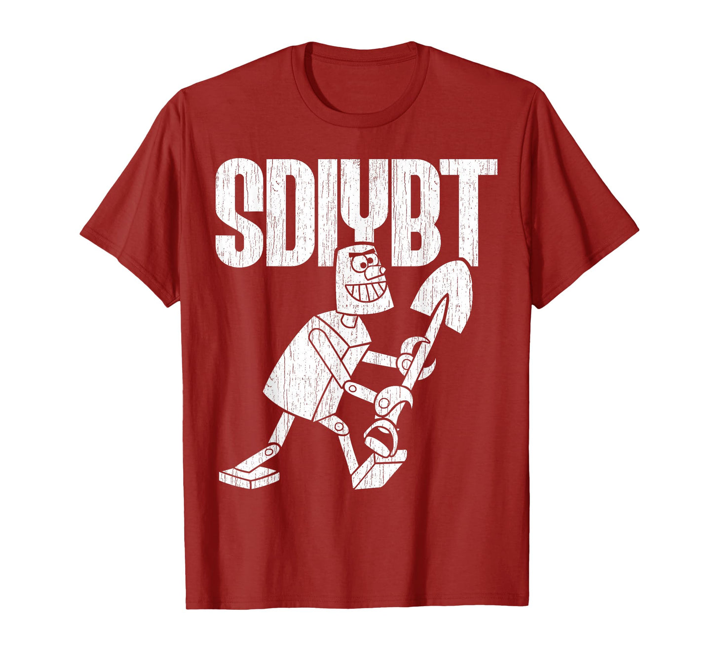 SDIYBT Robot Start Digging in Yo Butt Robot Tee Merch T-Shirt