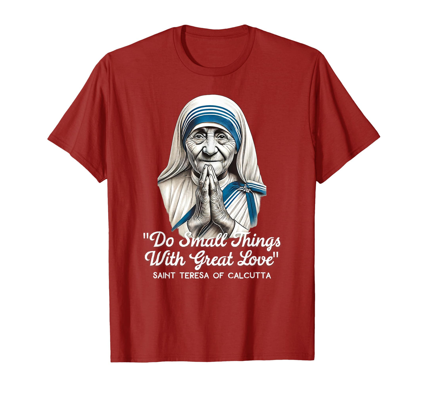 Saint Teresa Of Calcutta Catholic Quotes T-Shirt