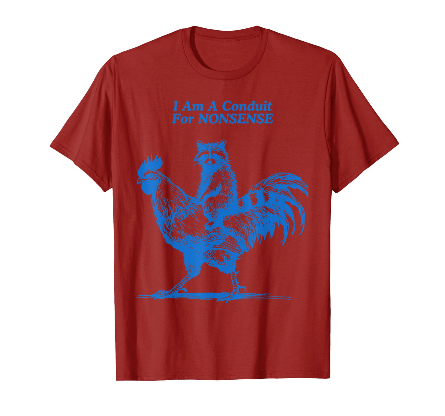 Funny Raccoon Riding Rooster I Am A Conduit For Nonsense T-Shirt