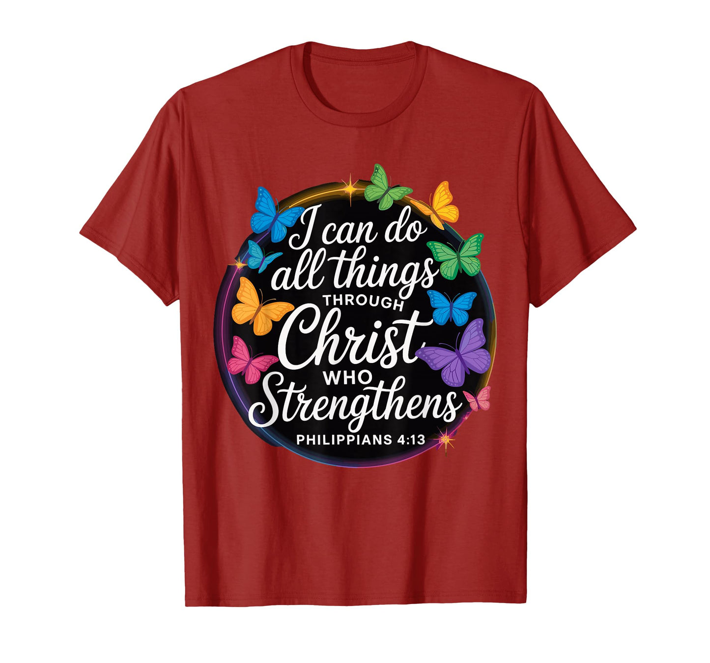 I Can Do All Things Through Christ Philippians 4 13 T-Shirt