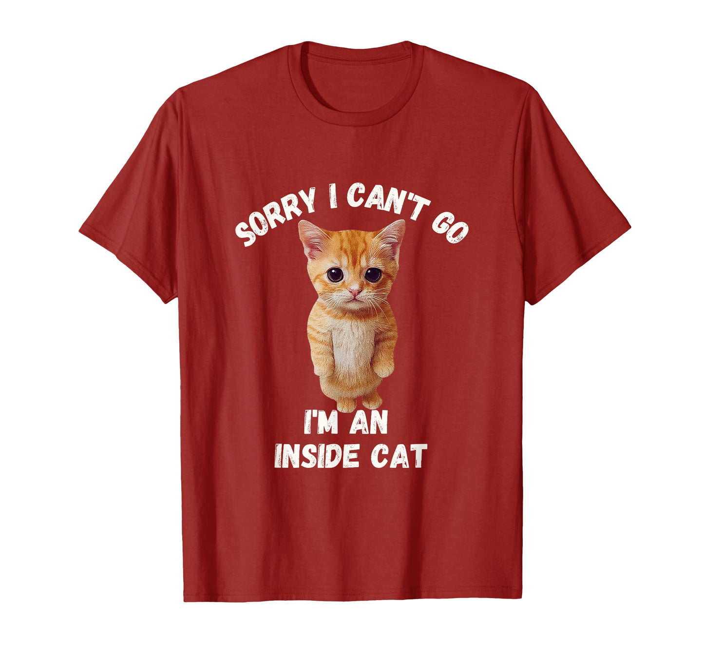 Sorry I can't Go I'm an inside cat Funny cozy humor T-Shirt