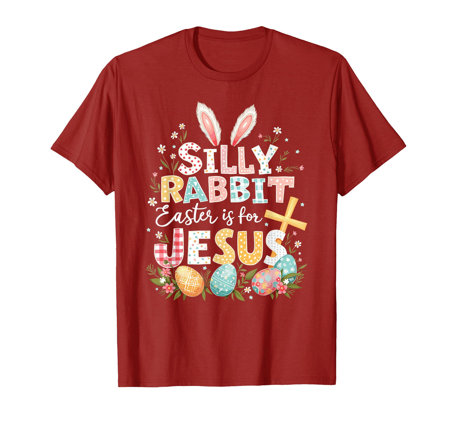 Silly Rabbit Easter Is For Jesus T-Shirt