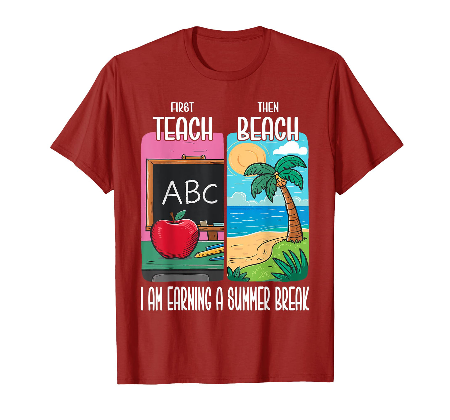 First Teach Then Beach I Am Earning A Summer Break Teacher T-Shirt for Men Women