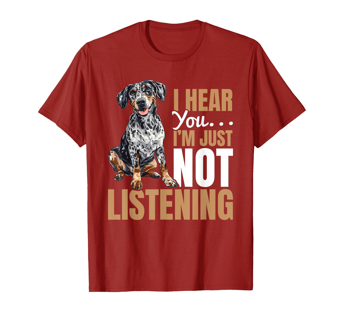 Catahoula Leopard Dog Dog Breed I hear you… I´m just not T-Shirt