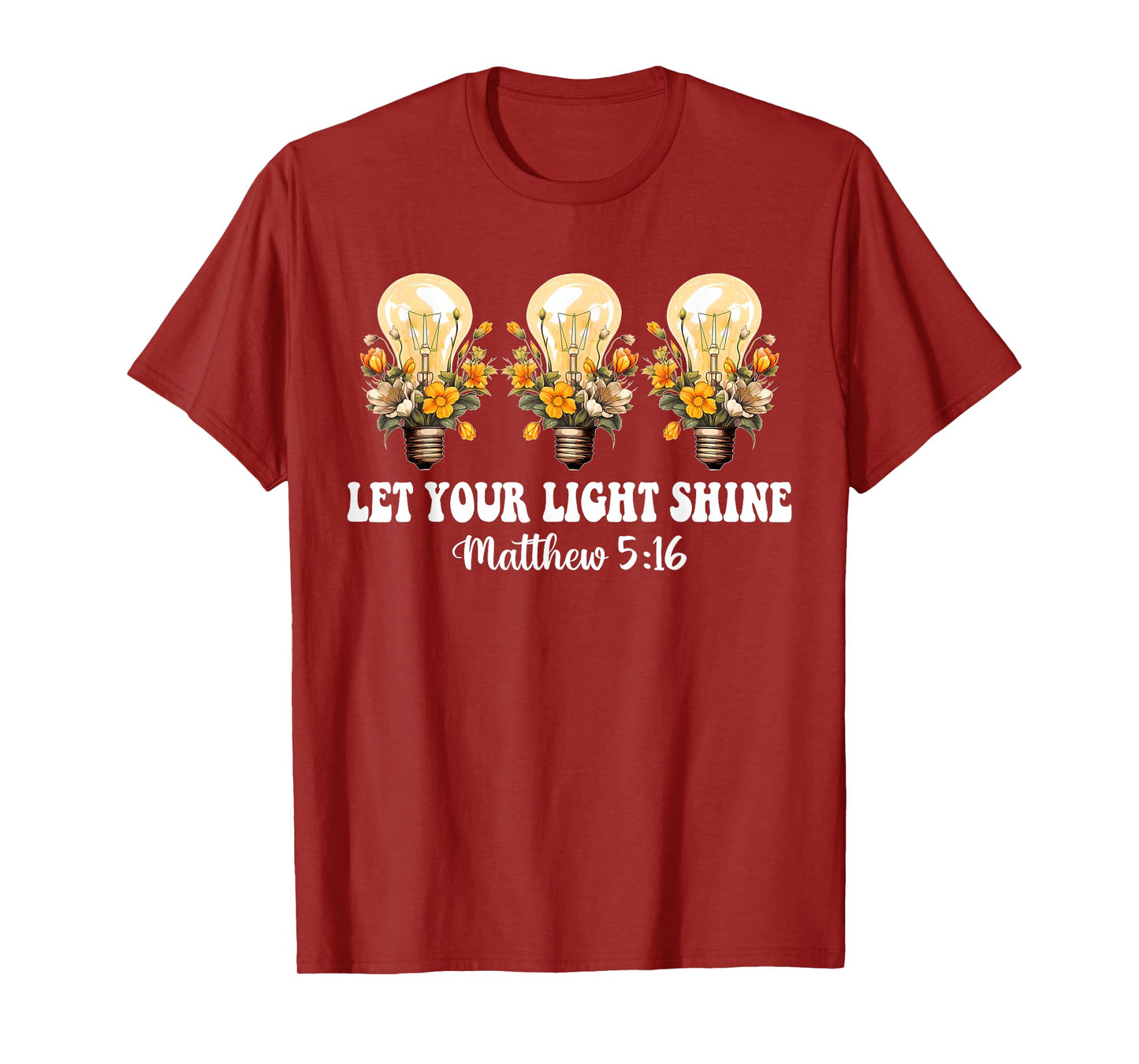 Let Your Light Shine Matthew 5:16 Christian Quote T-Shirt