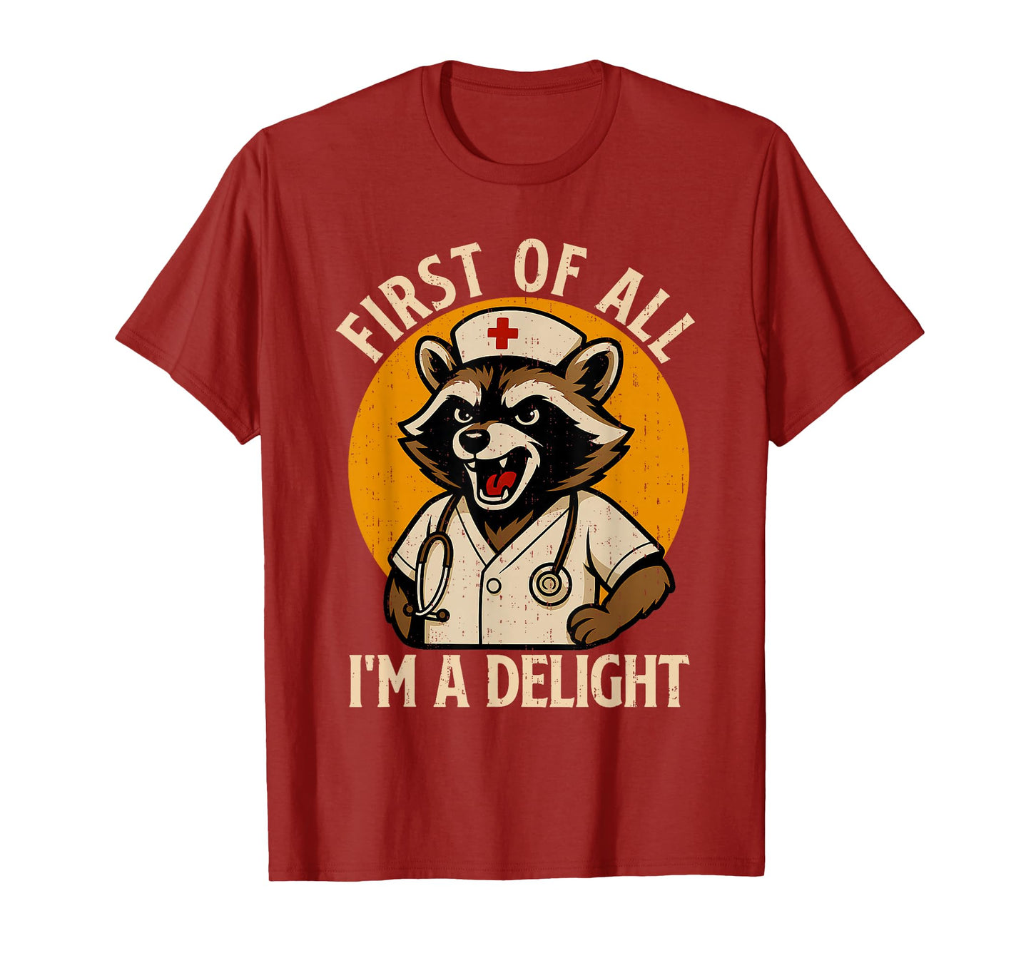 Vintage First Of All I'm A Delight Raccoon Nurse Funny Quote T-Shirt