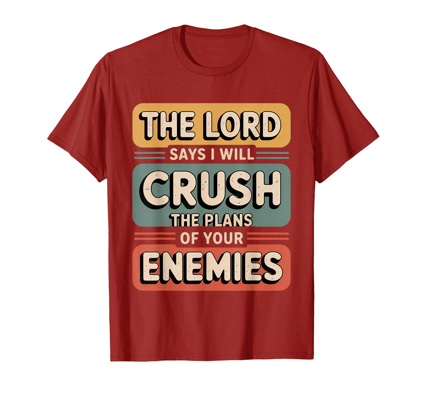 The Lord Says I Will Crush The Plans of Your Enemies T-Shirt