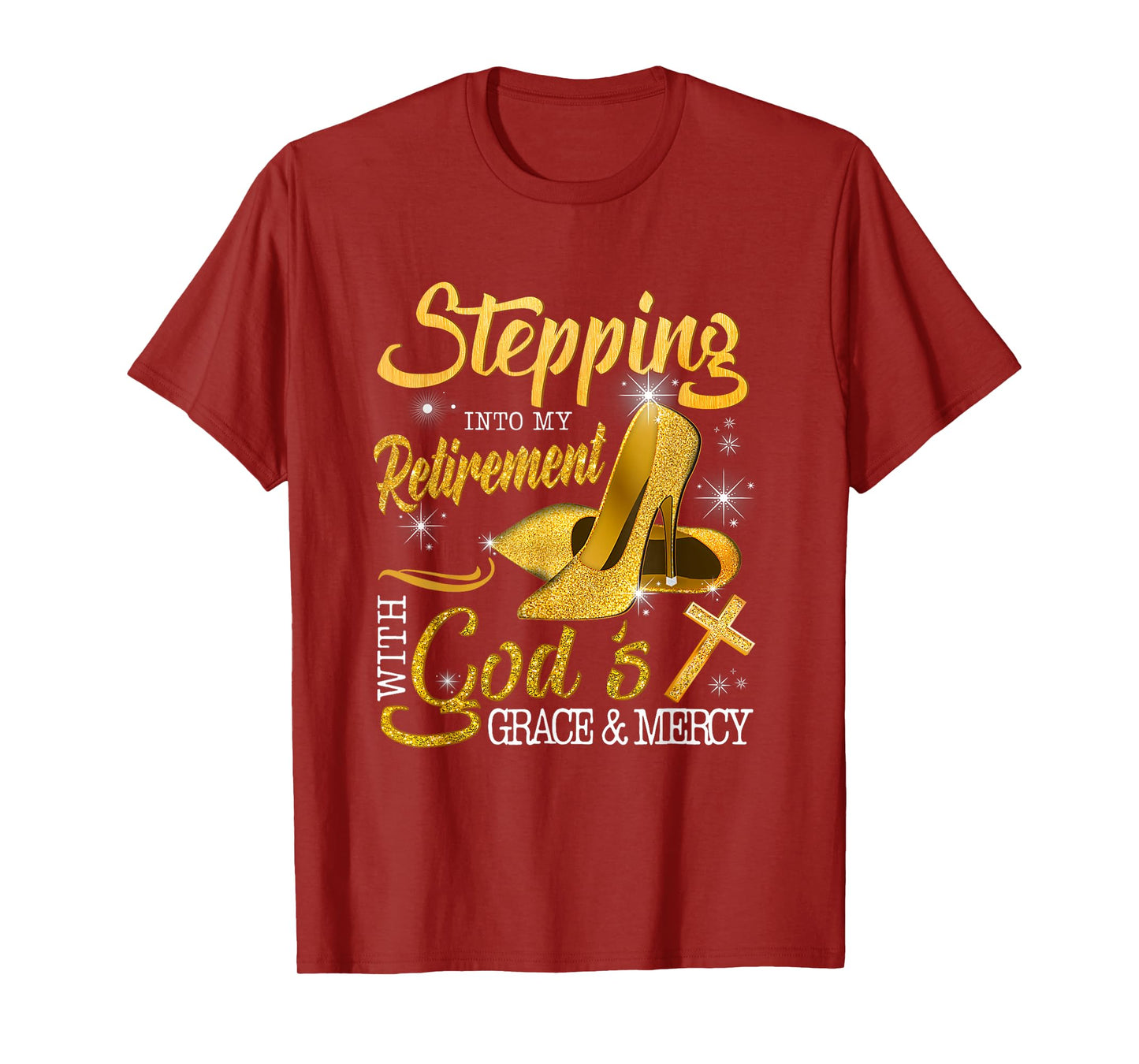 Stepping Into My Retirement With God's Grace And Mercy T-Shirt