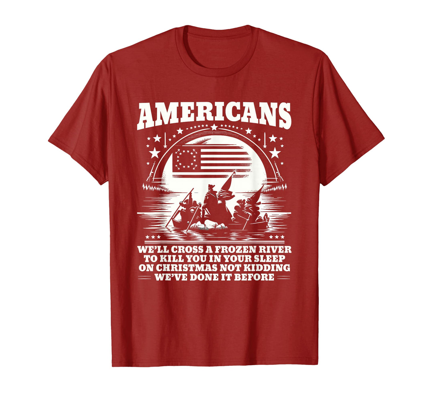 Americans We'll Cross A Frozen River Funny Saying T-Shirt