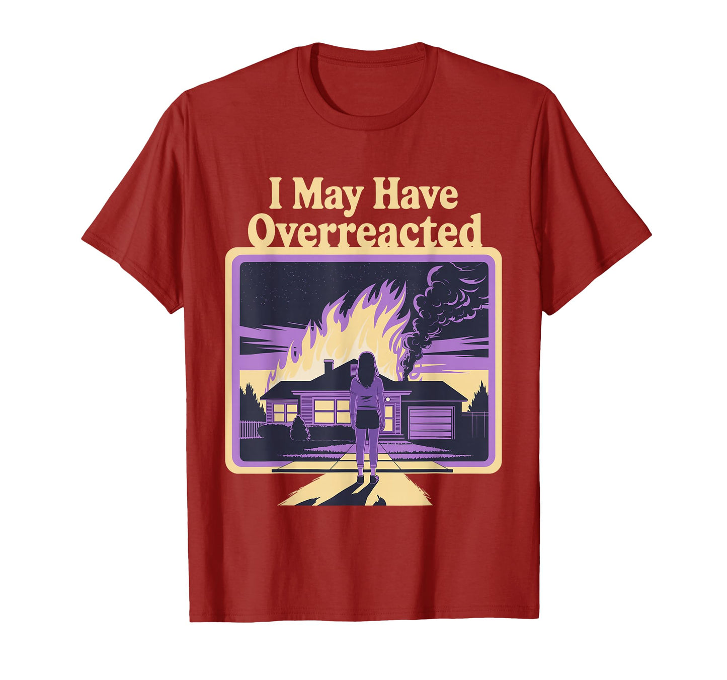 I May Have Overreacted Dark Humor Retro Fire Scene T-Shirt