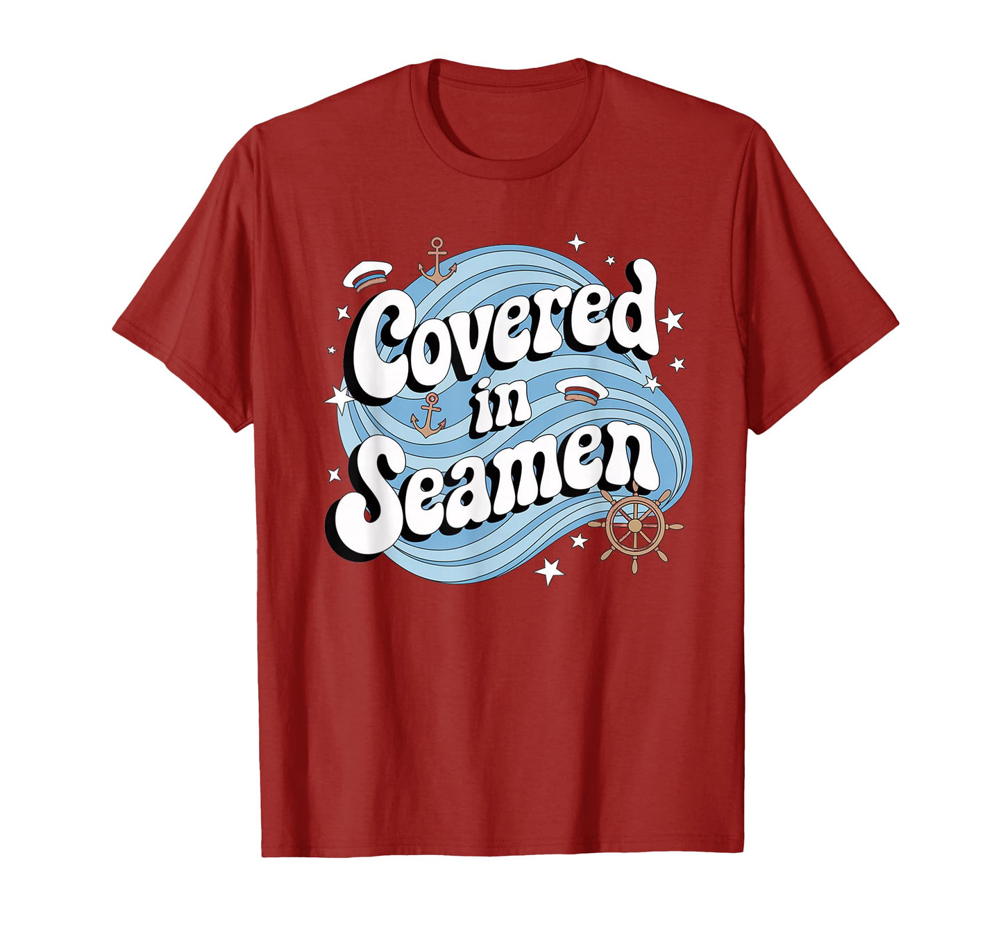 Embarrassing Funny Inappropriate Covered In Seaman Humor T-Shirt