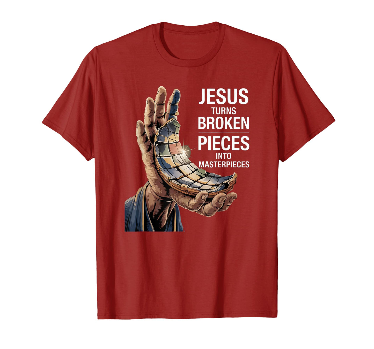 Jesus Turns Broken Pieces Into Masterpieces T-Shirt
