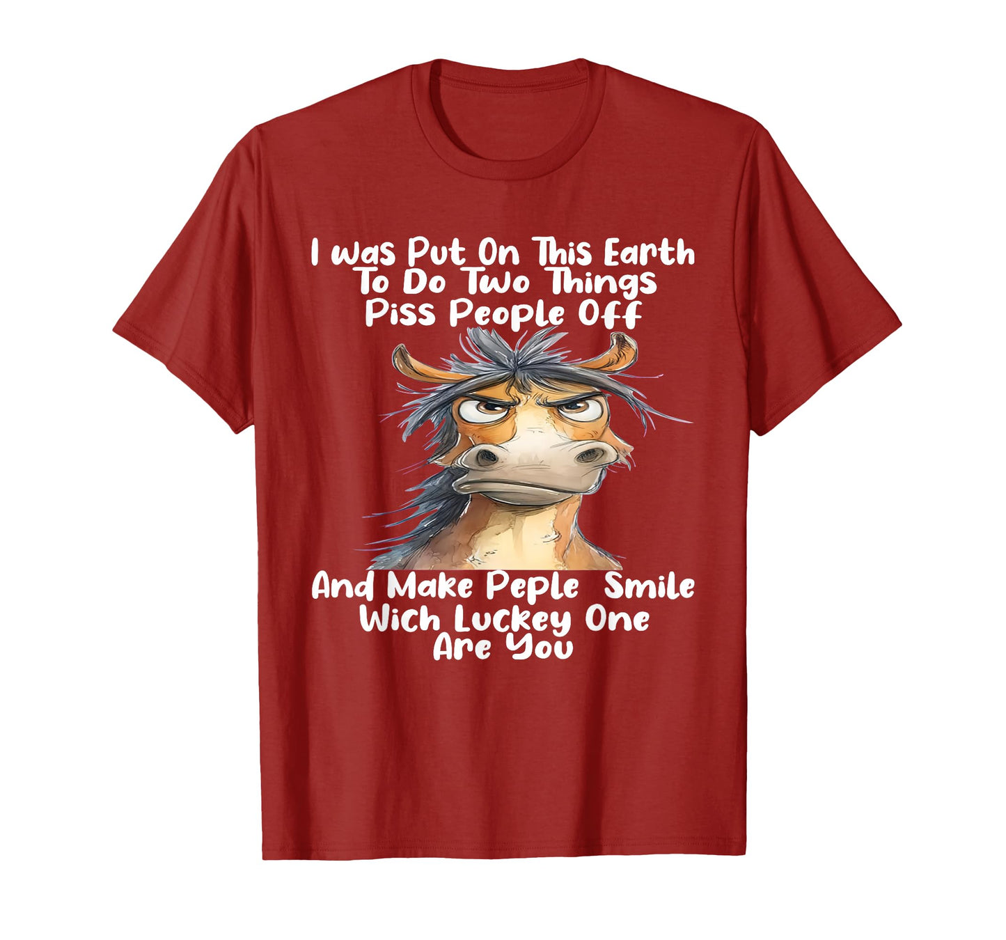 I was Put On This Earth to Do Two Things Piss People Off T-Shirt
