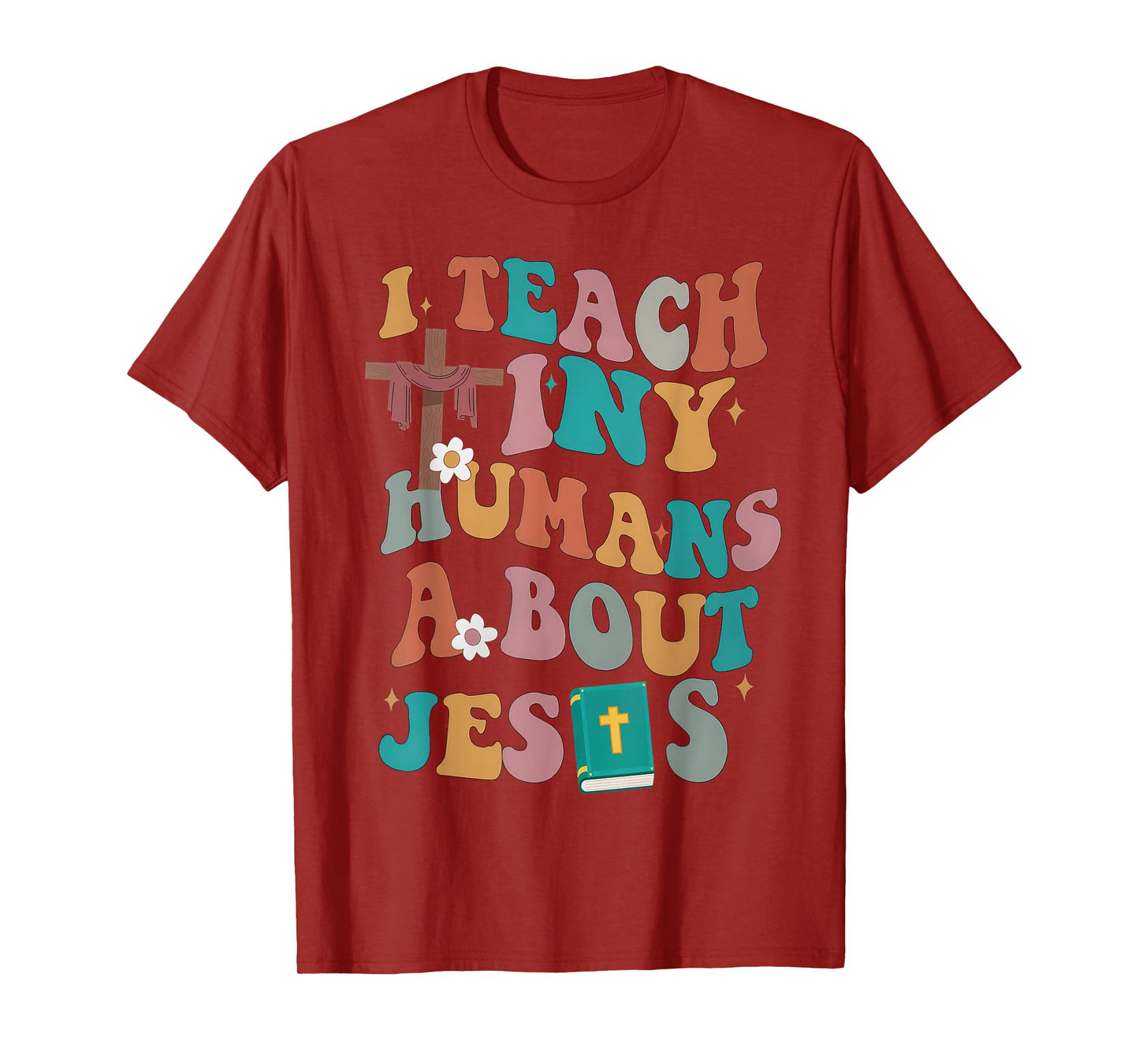 I Teach Tiny Humans About Jesus Christian Bible Teacher T-Shirt