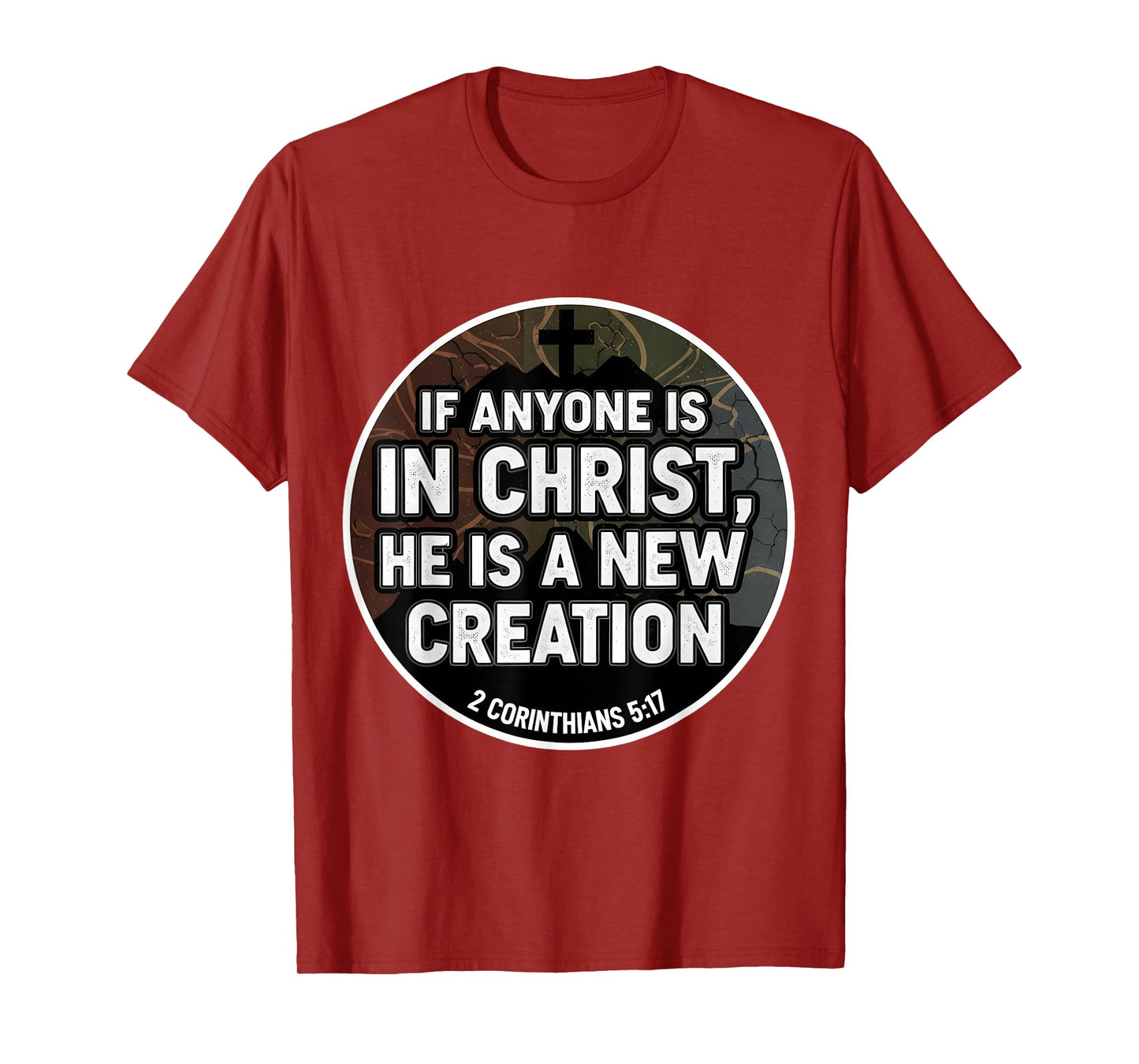 Christian Verse If Anyone is in Christ He is A New Creation T-Shirt