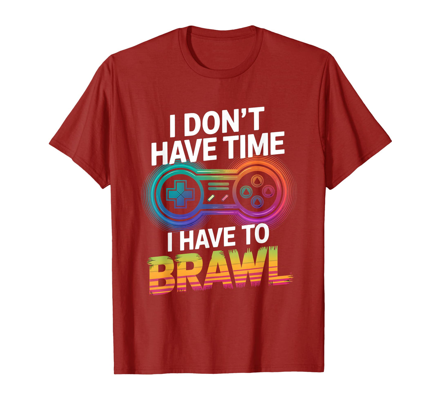I Don't Have Time I Have To Brawl Showdown Stars Funny Gamer T-Shirt