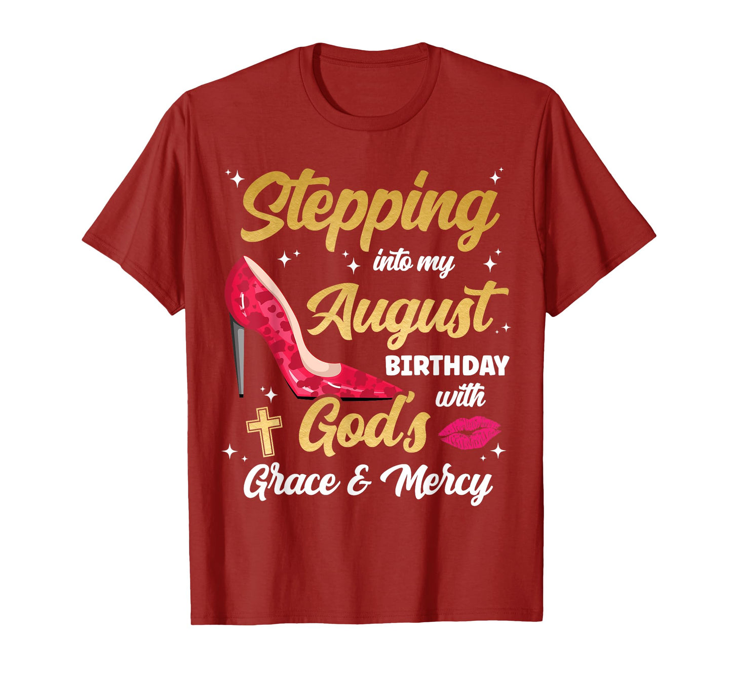 Stepping Into My August Birthday With Gods Grace And Mercy T-Shirt