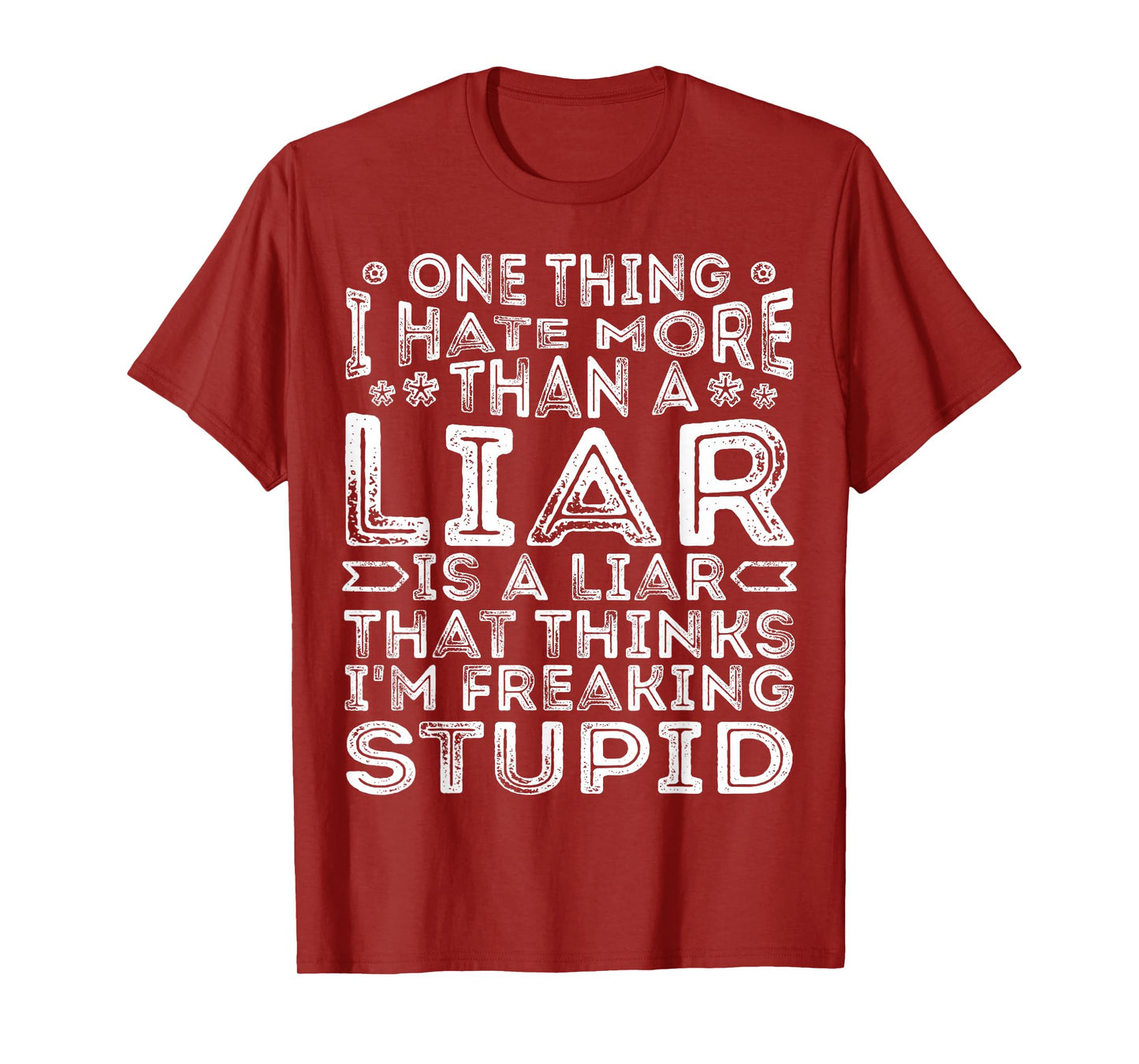 One Thing I Hate More Than A Liar is A Liar Funny Quote T-Shirt