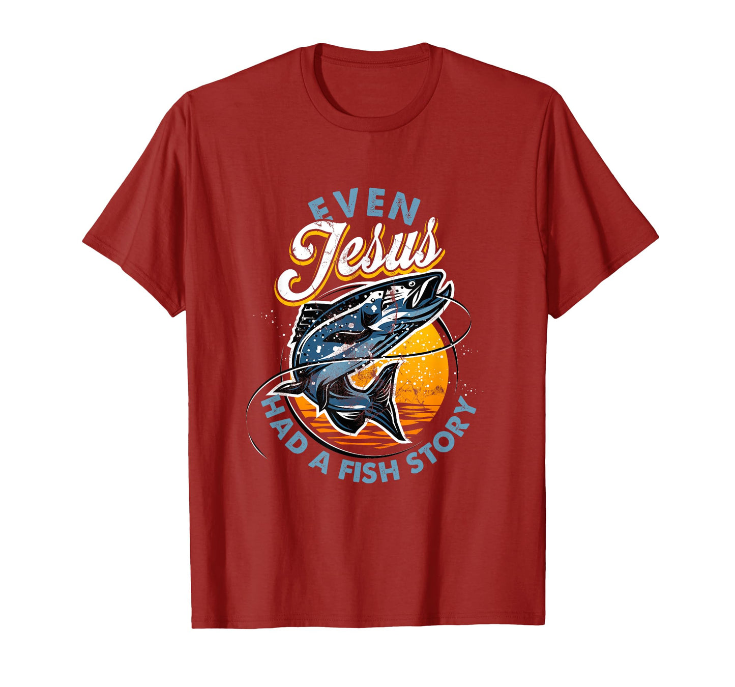 Even Jesus Had A Fish Story Fun Fishing Fishermen Christian T-Shirt