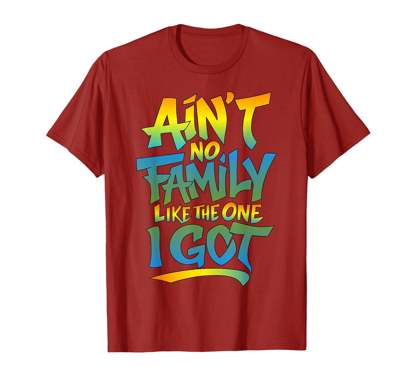 Ain't No Family Like The One I Got Matching Family-Reunion T-Shirt