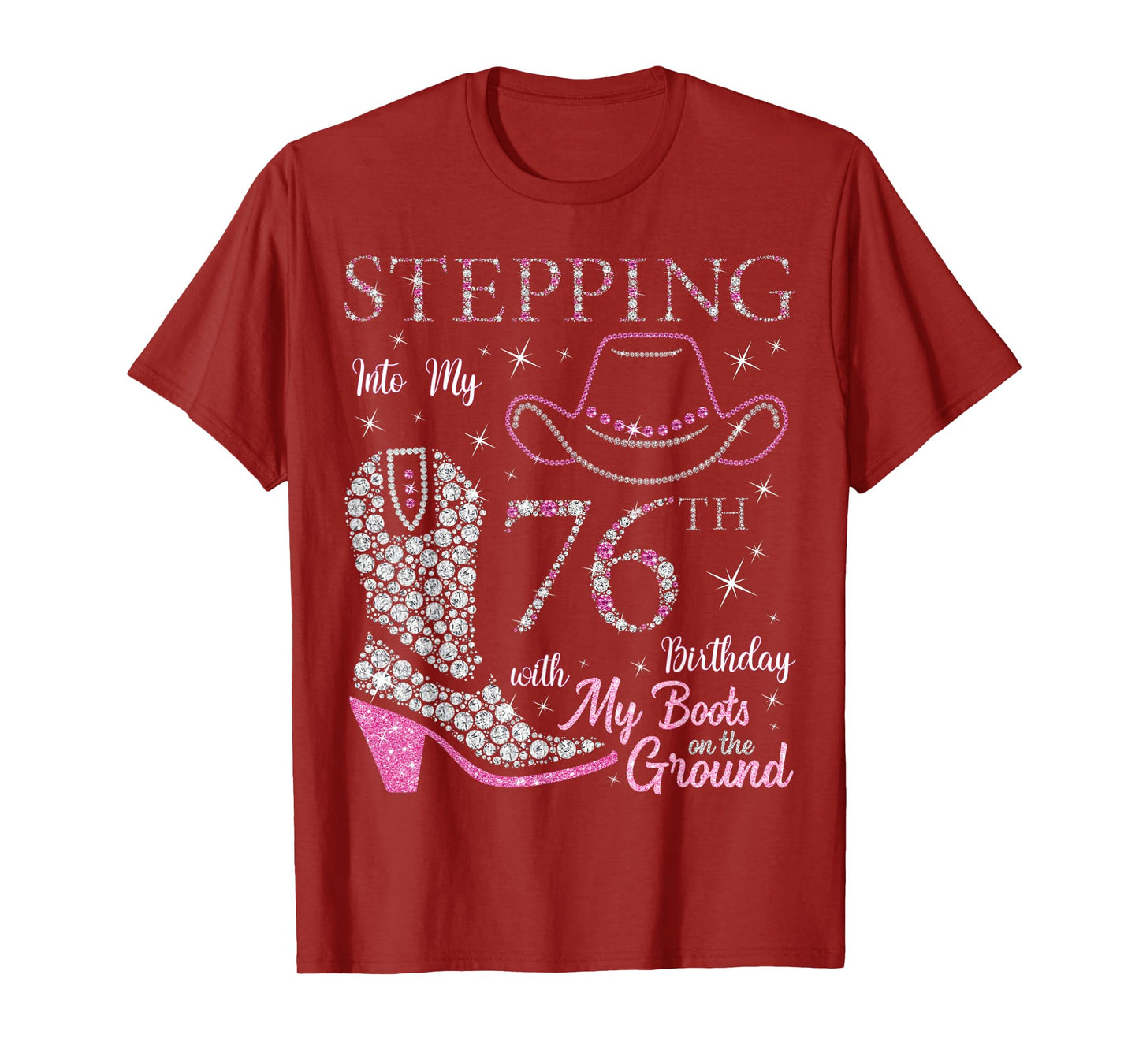 Stepping Into My 76th Birthday With My Boots On The Ground T-Shirt