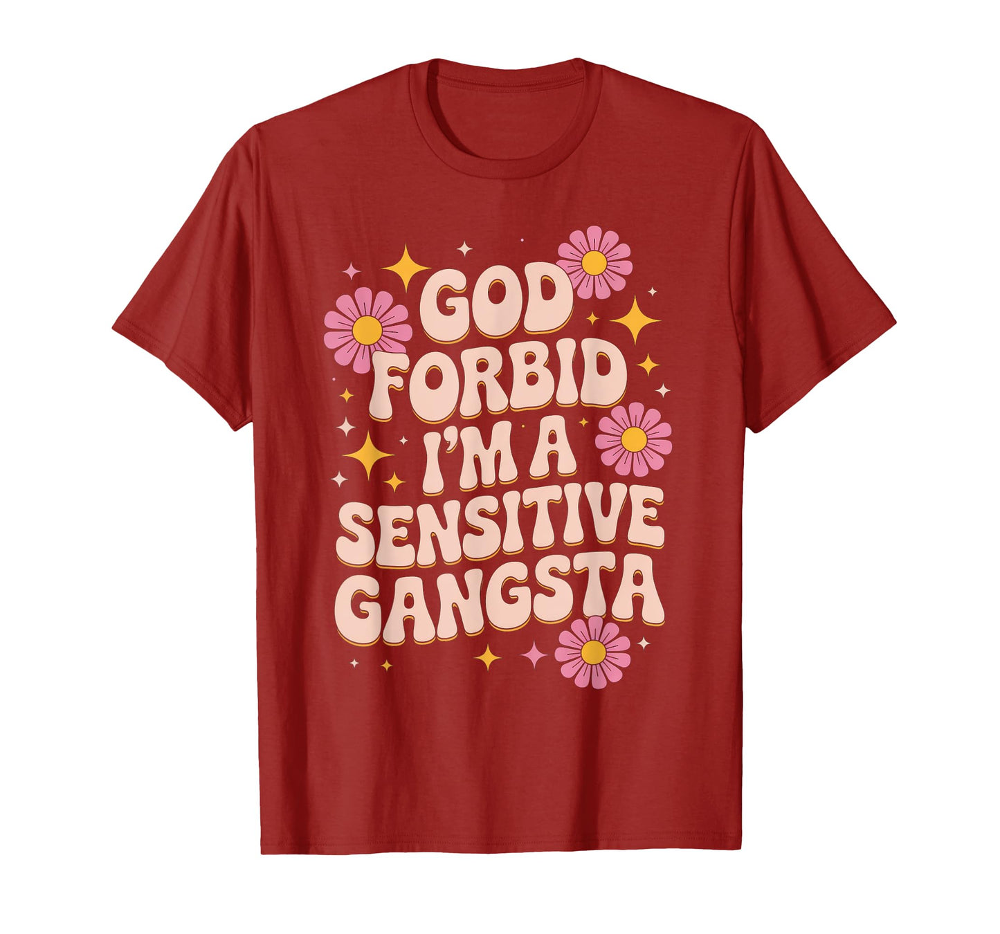 Funny Saying God Forbid I'm A Sensitive Gangsta Women Men T-Shirt