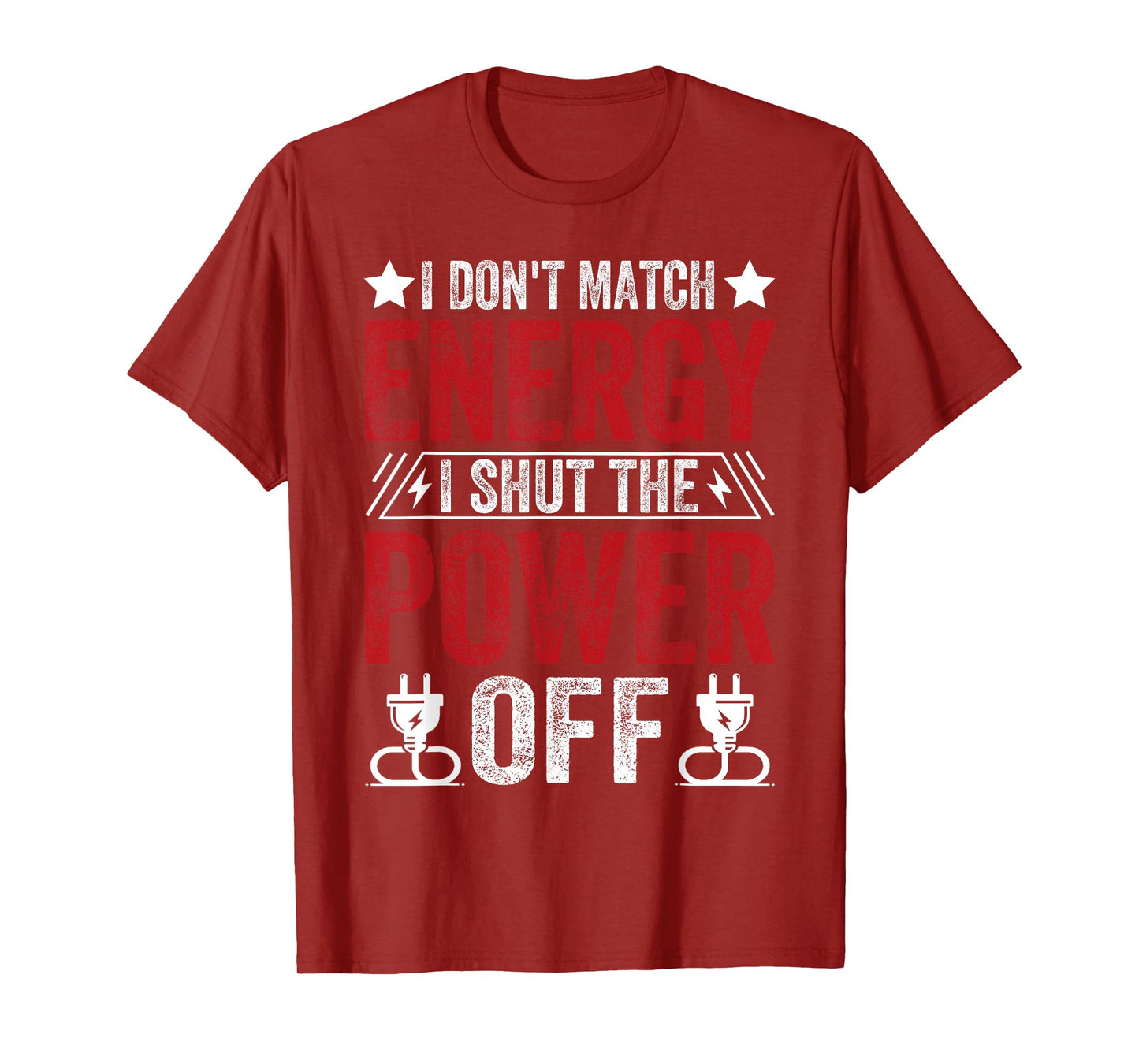 Funny I Don’t Match Energy, I Shut the Power Off Sarcastic T-Shirt