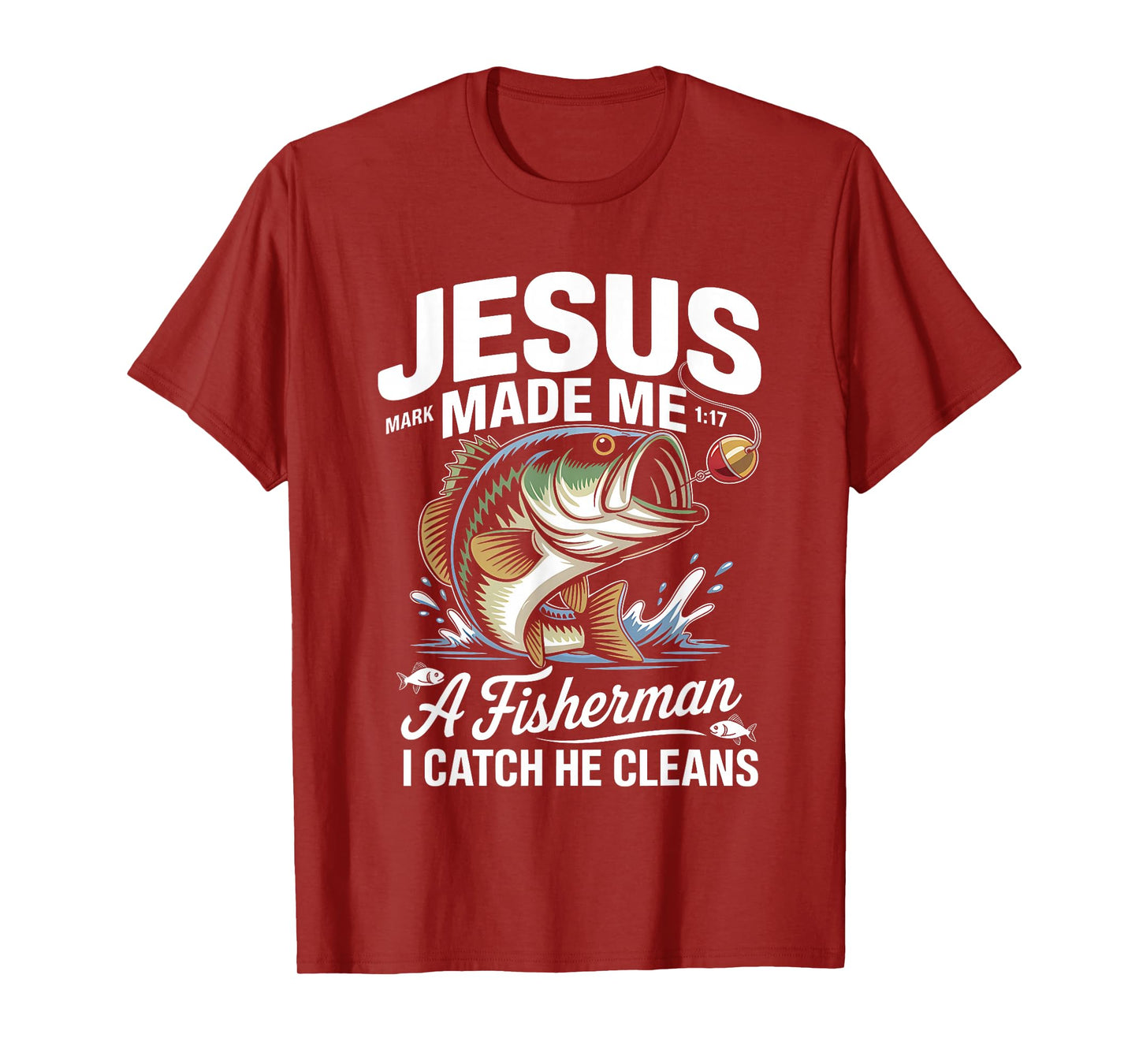 Jesus Made Me a Fisherman I Catch He Cleans Christian Bible T-Shirt