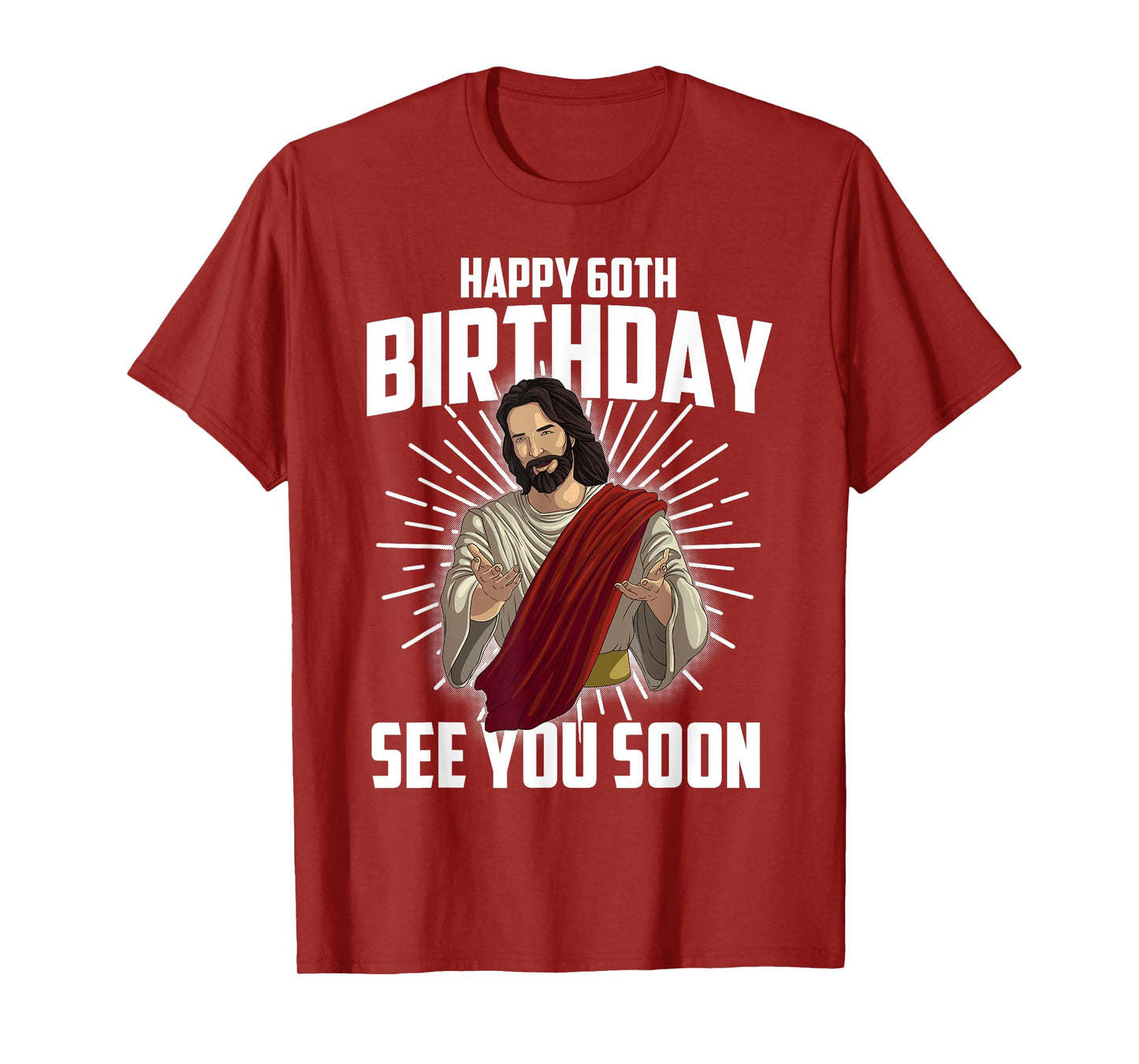 Cool Happy 60th Birthday Gift Funny Jesus See You Soon Gag T-Shirt