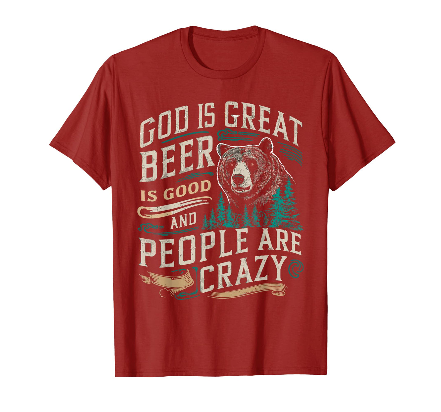 God Is Great Beer Is Good And People Are Crazy Shirt Beer T-Shirt