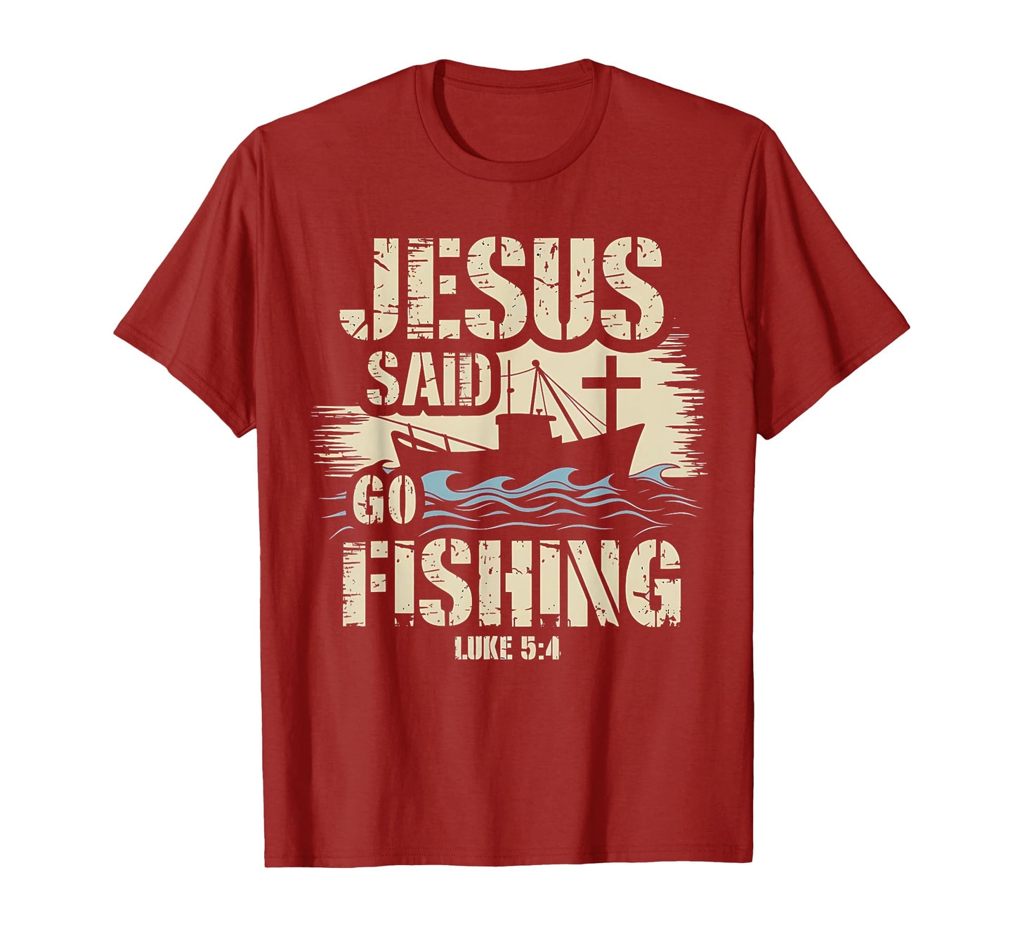 Jesus Christ Said Go Fishing Luke 5:4 Fisherman boat T-Shirt