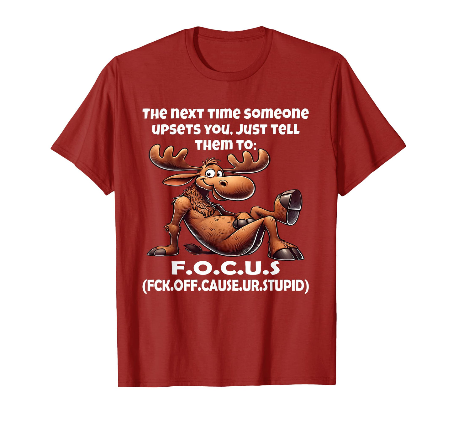 The Next time Someone upsets You just Tell Them to F.O.C.U.S T-Shirt
