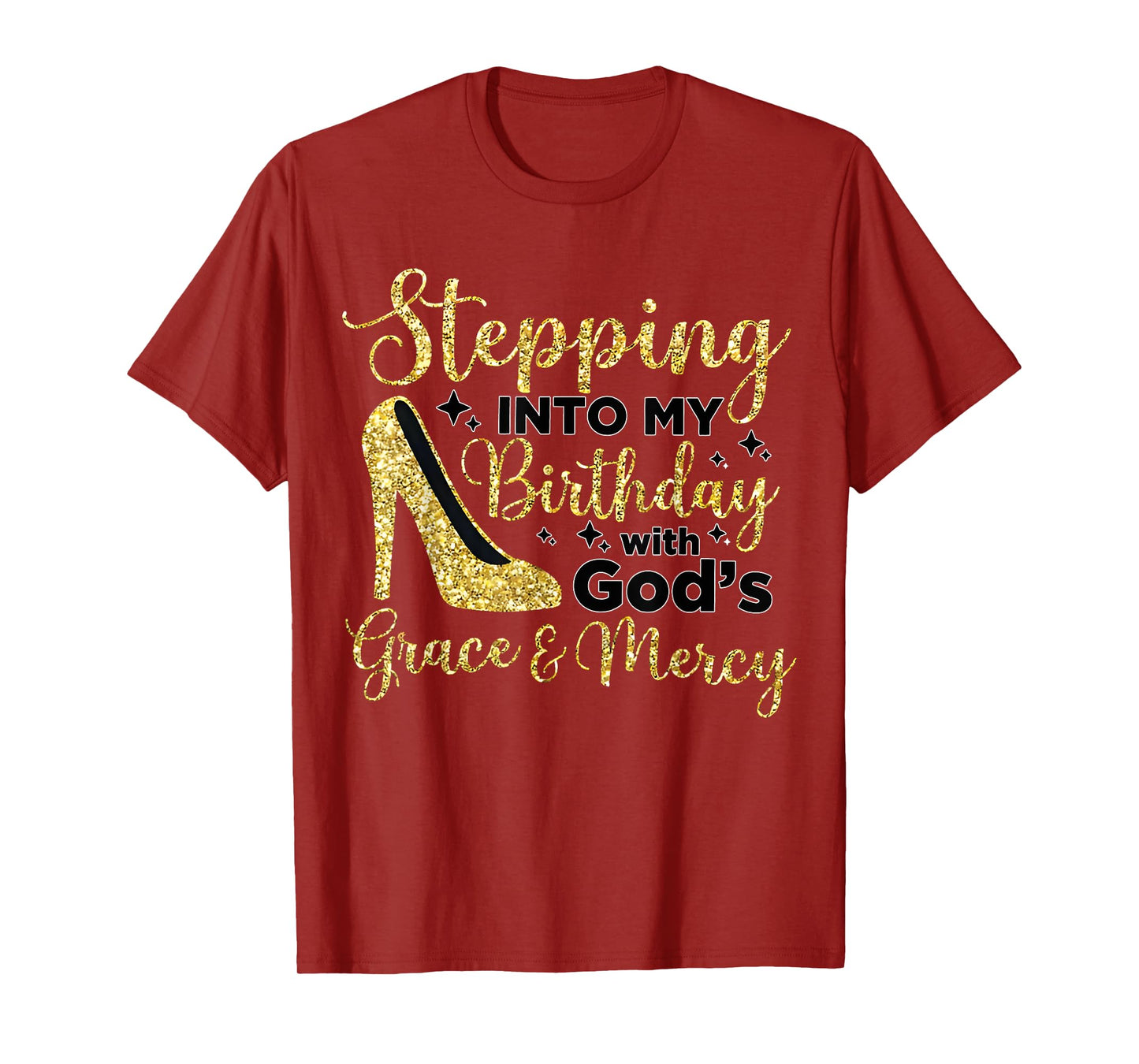 Stepping In My Birthday With God's Grace And Mercy T-Shirt