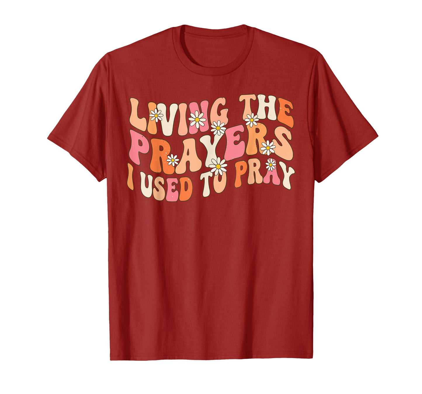 Living The Prayers Christian Faith Bible Verse T-Shirt
