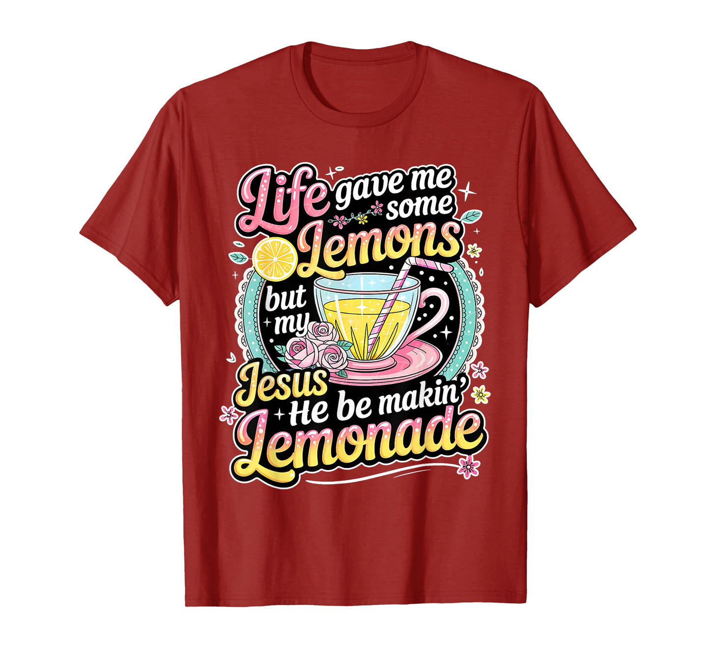 Life Gave Me Some Lemons But My Jesus He Be Making Lemonade T-Shirt