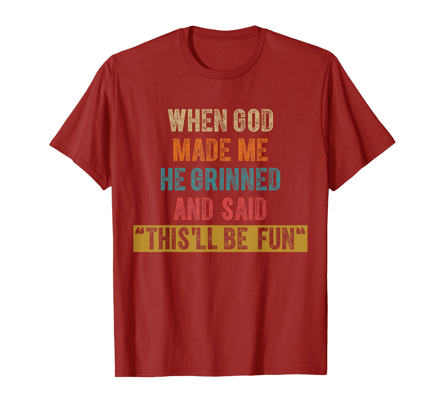 Funny When God Made Me He Said This'll Be Fun Christian Men T-Shirt