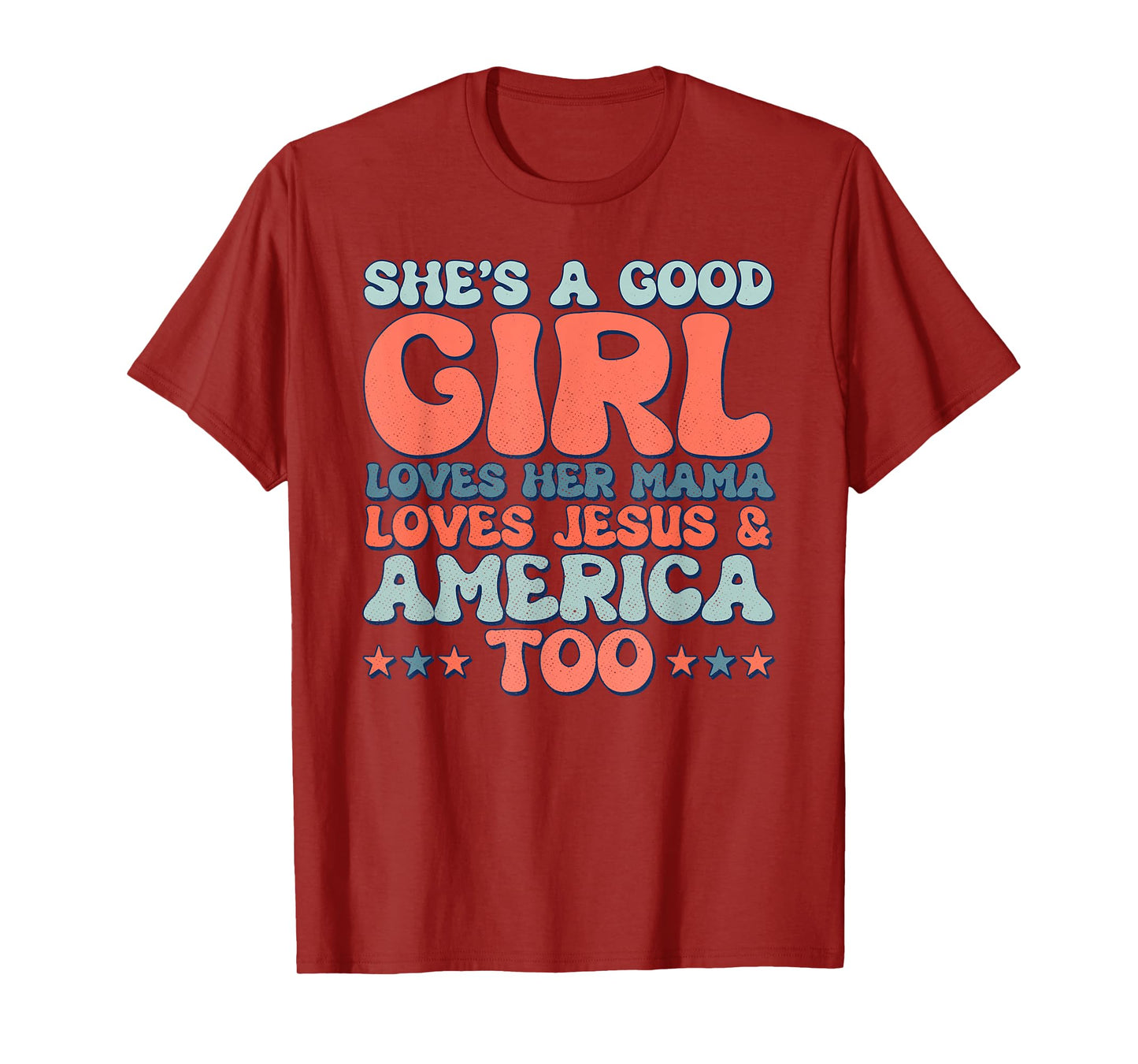 Groovy She's A Good Girl Loves Her Mama Jesus & America Too T-Shirt