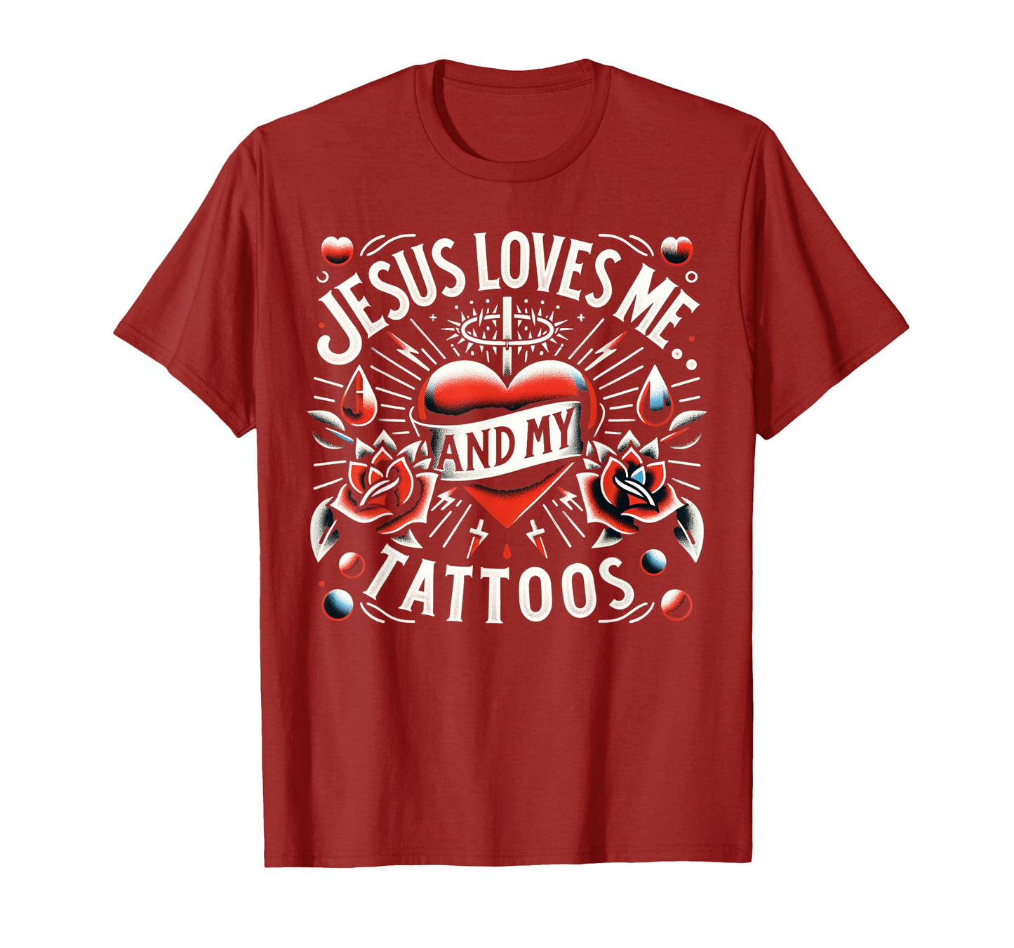 Jesus Loves Me And My Tattoos Funny Saying Tattoo Lover T-Shirt