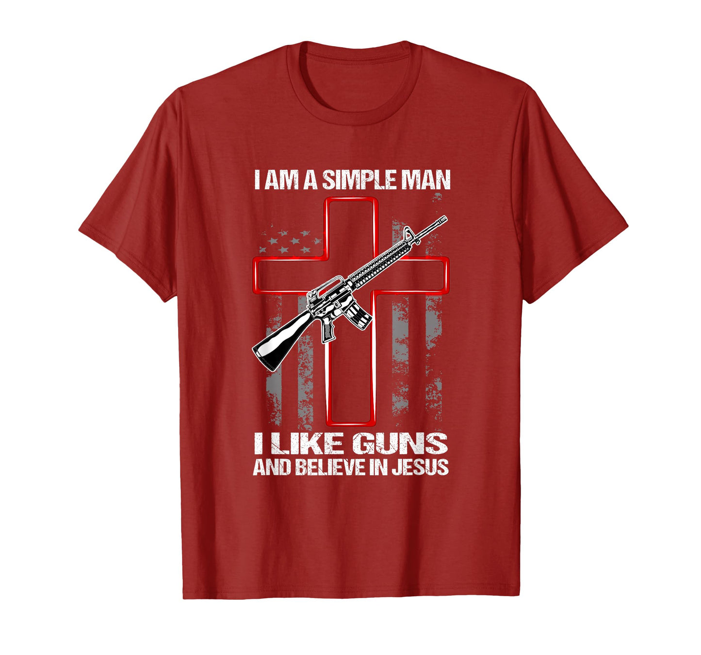 I'm A Simple Man I Like Guns And Believe In Jesus T-Shirt