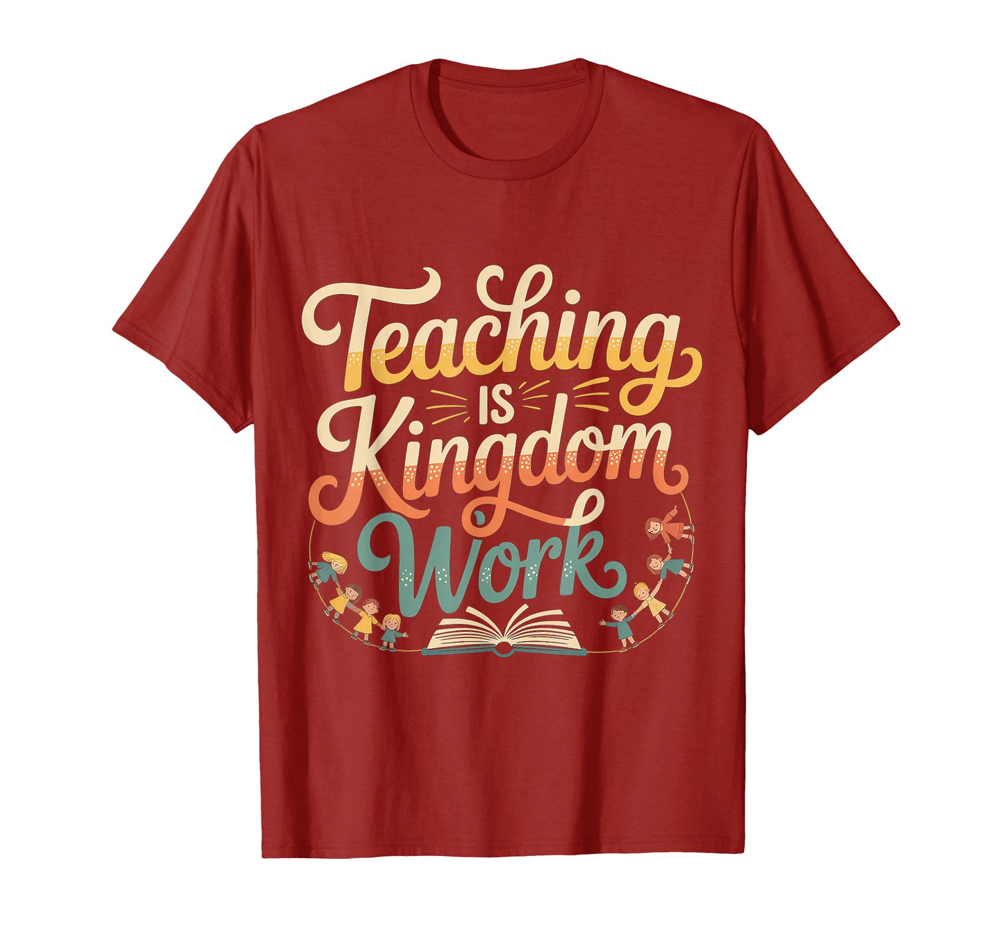 Teaching is Kingdom Work Faith Sunday School |- T-Shirt