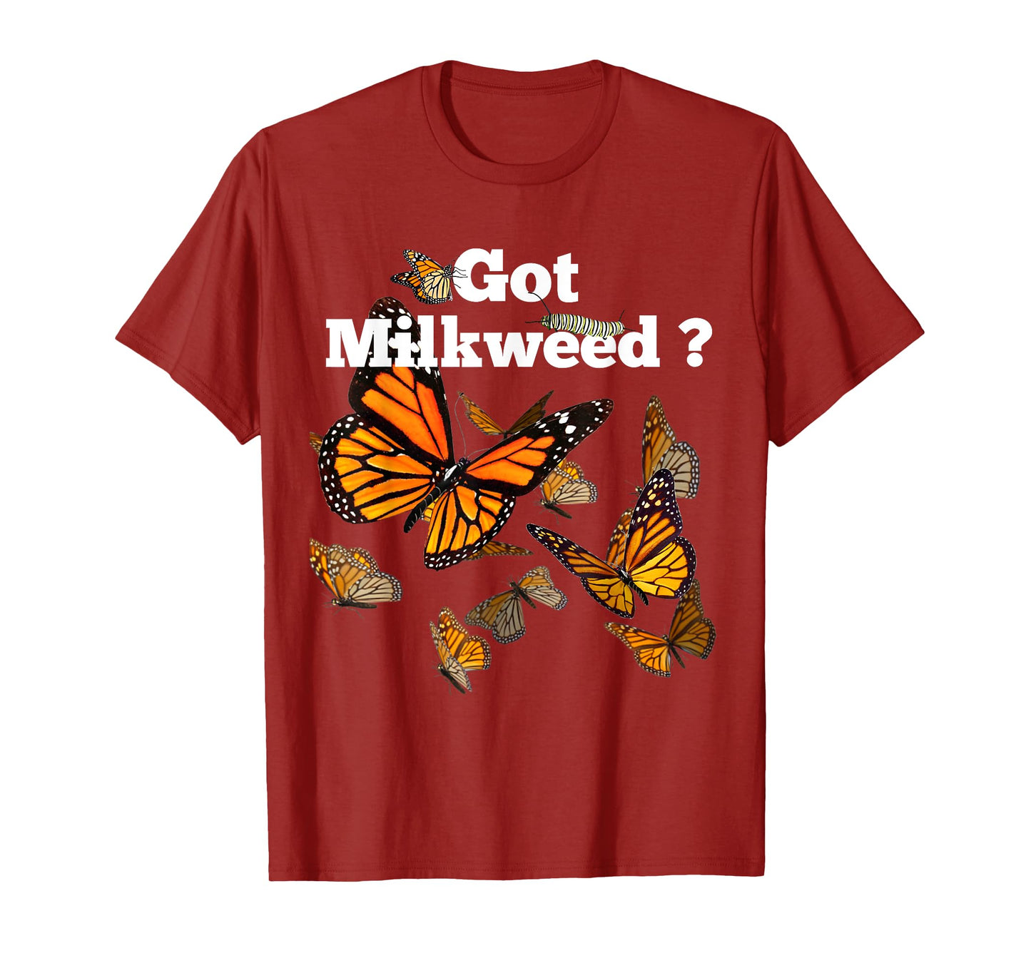 Monarch Butterfly Plant Got Milkweed T-Shirt