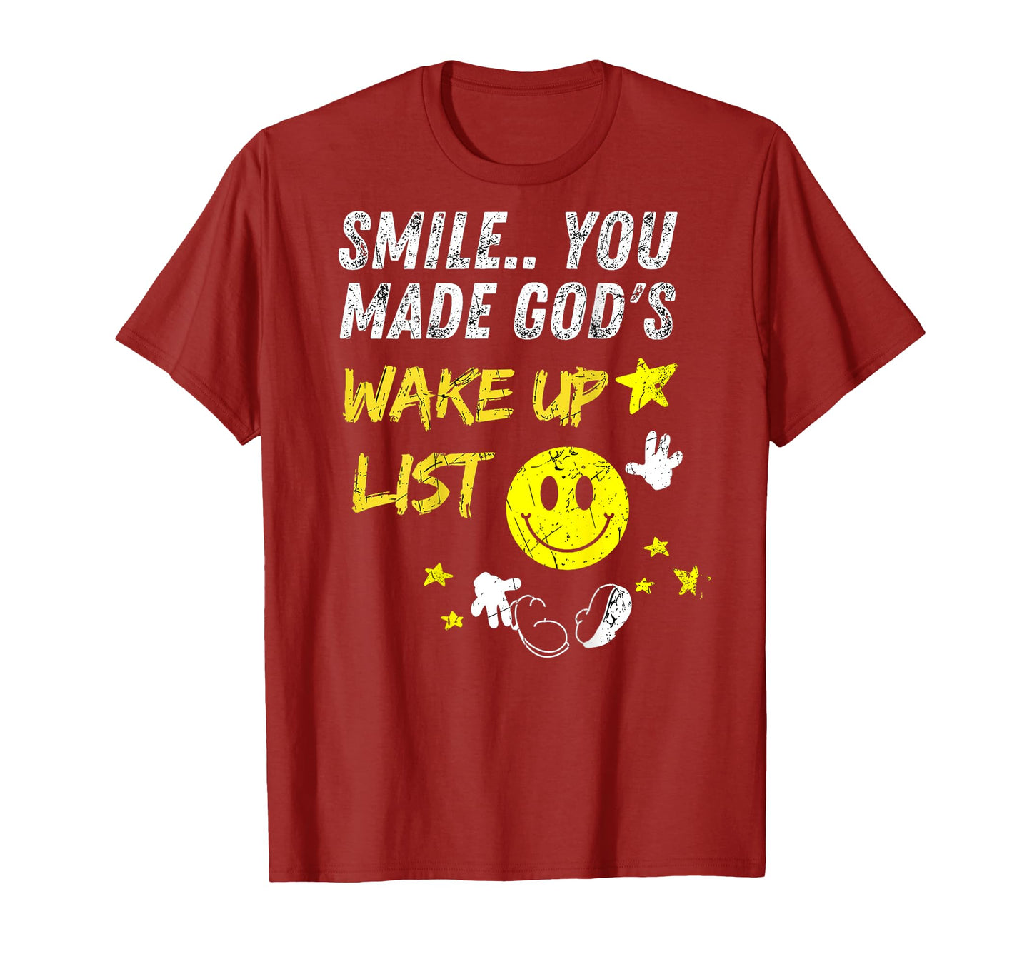 Smile You Made God's Wake Up List | on the back T-Shirt